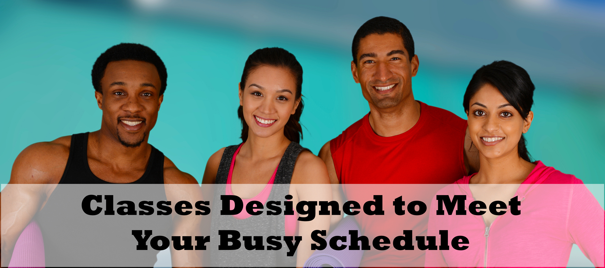 Classes Designed to Meet Your Busy Schedule